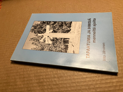 INTO JÄRVINEN TAPAHTUMIA JA IHMISIÄ MENNEILTÄ AJOILTA HYVÄ