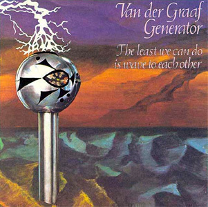 Van der Graaf Generator - The Least We Can Do Is Wave to CD