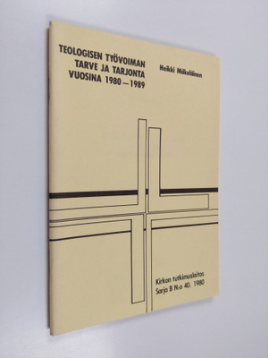 Heikki Mäkeläinen : Teologisen työvoiman tarve ja tarjont...