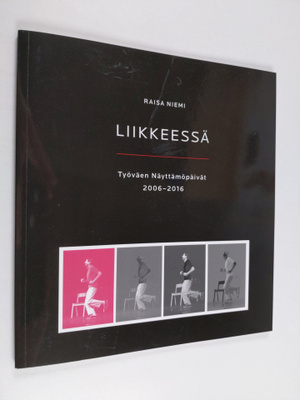Raisa Niemi : Liikkeessä : Työväen Näyttämöpäivät 2006-2016