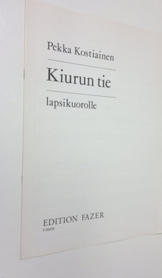 Pekka Kostiainen : Kiurun tie : lapsikuorolle