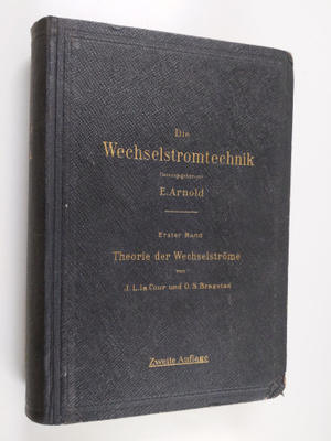 E. Arnold : Die Wechselstromtechnik : Erster Band : Theor...