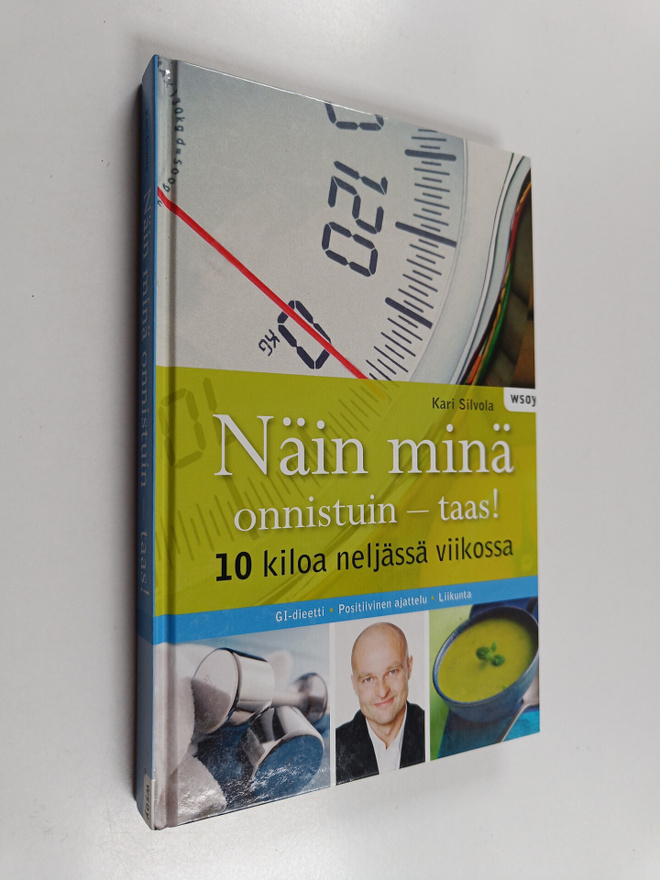 Kari Silvola : Näin minä onnistuin - taas! : 10 kiloa nel...