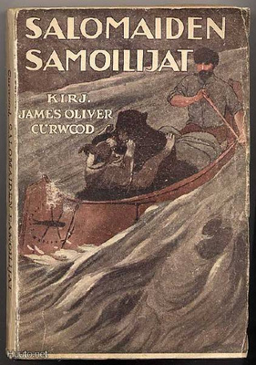 Curwood, James Oliver: Salomaiden samoilijat (1.p.,1924)