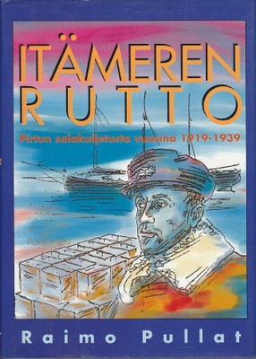 Itämeren rutto - pirtun salakuljetusta vuosina 1919-1939