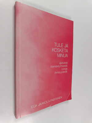 Eija Jaakola-Partanen : Tule ja kosketa minua