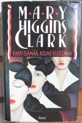 Mary Higgins Clark: Kaksi elämää, kolme kuolemaa, Tammi 1994