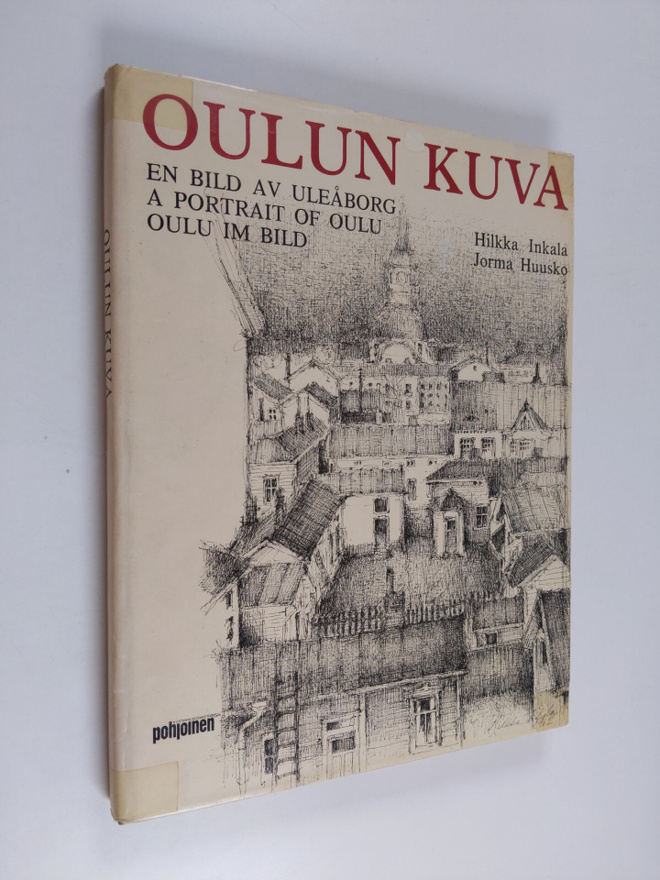 Hilkka Inkala : Oulun kuva : En bild av Uleåborg : A port...