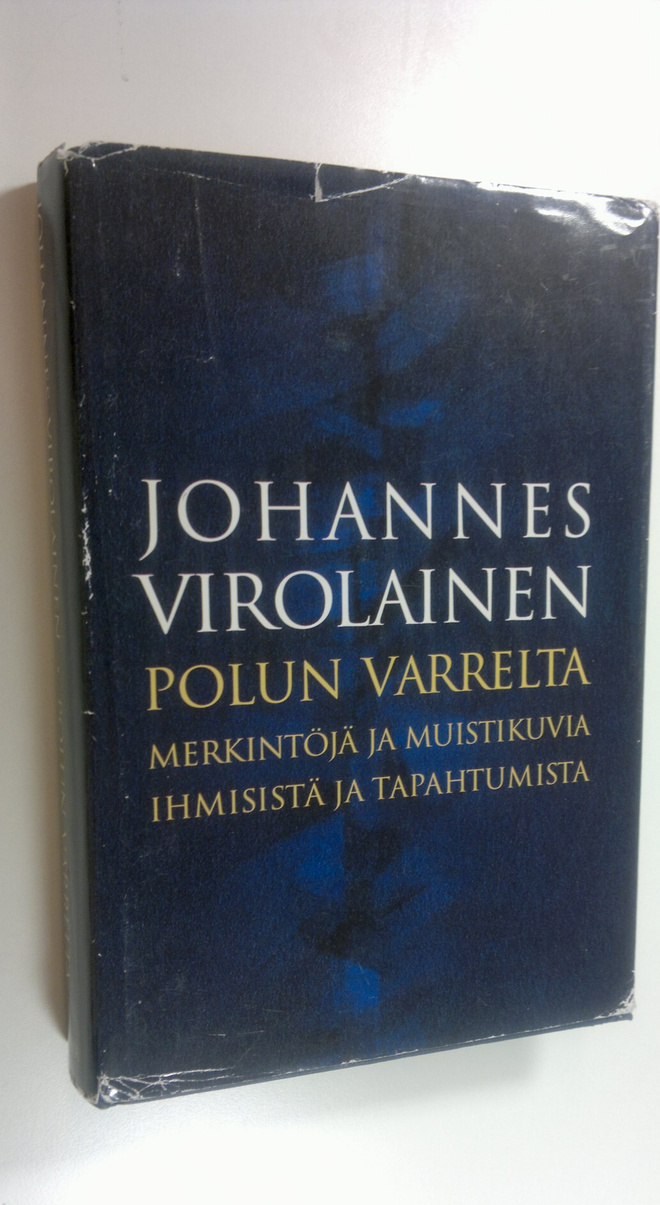 Johannes Virolainen : Polun varrelta : merkintöjä ja muis...