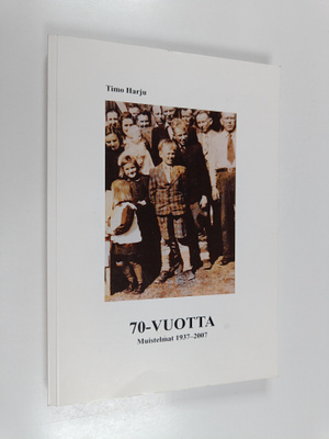 Timo Harju : 70-vuotta : muistelmat 1937-2007 (signeeratt...