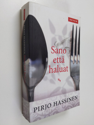 Pirjo Hassinen : Sano että haluat