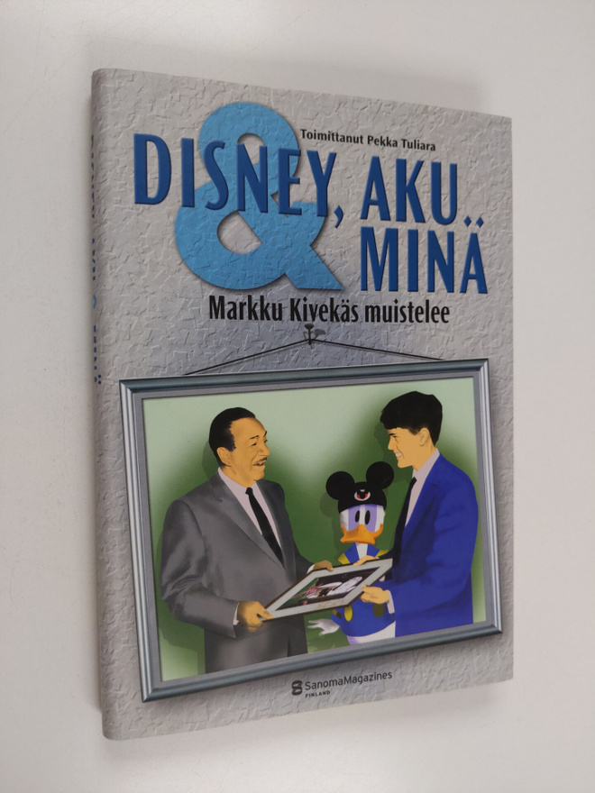 Markku Kivekäs : Disney, Aku & minä : Markku Kivekäs muis...
