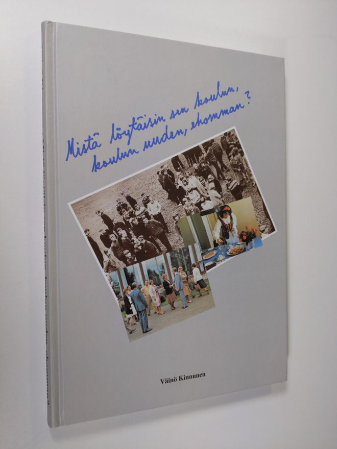 Väinö Kinnunen : Mistä löytäisin sen koulun, koulun uuden...