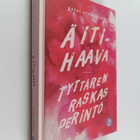 Katri Syvärinen : Äitihaava : tyttären raskas perintö - pikkukuva 1