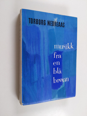 Torborg Nedreaas : Musikk fra en blå bronn : roman (signe...