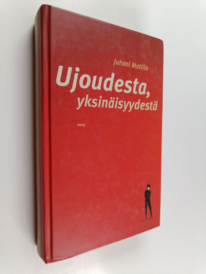 Juhani Mattila : Ujoudesta, yksinäisyydestä
