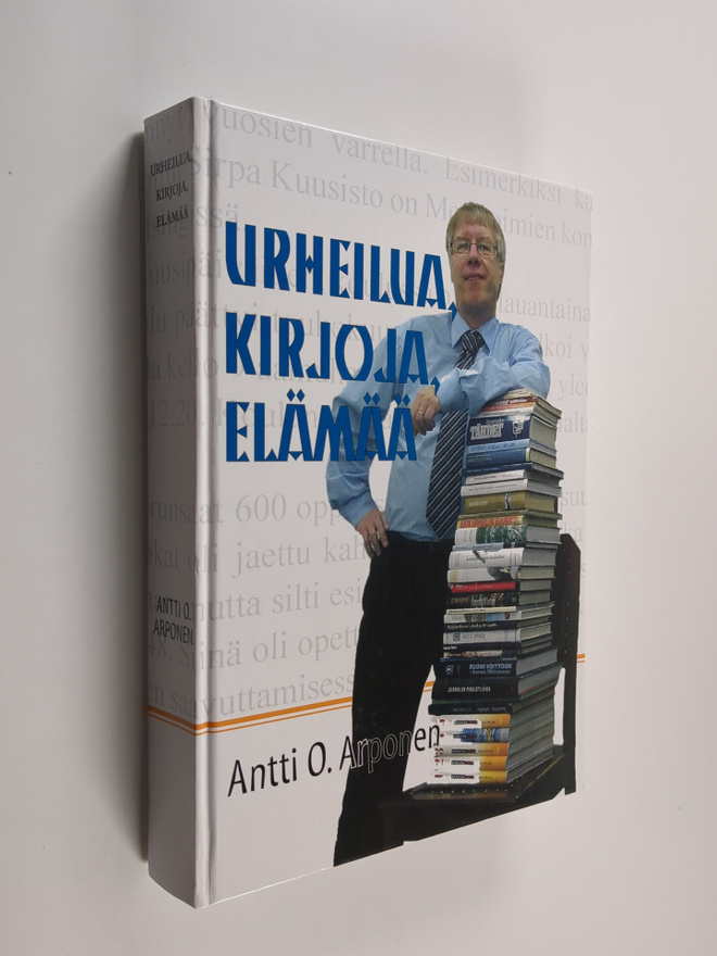 Antti O. Arponen : Urheilua, kirjoja, elämää (signeerattu...
