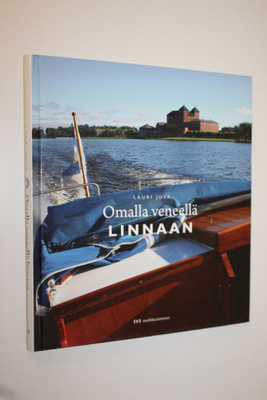 Lauri Juva : Omalla veneellä linnaan : 12 + 1 suomalaista...