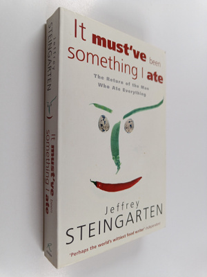 Jeffrey Steingarten : It must've been something I ate : t...