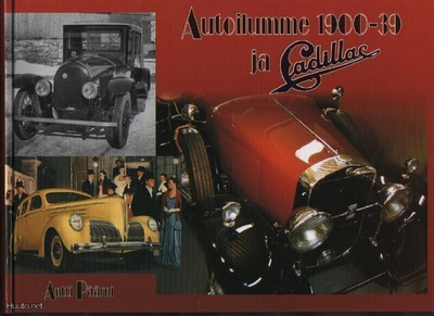 Päärni, Antti: Autoilumme 1900-39 ja Cadillac, omak 2004,K4+
