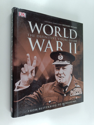 Richard Holmes : World War 2 : The Definitive Visual Guid...