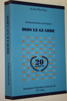 Olavi Peltola : Dios le guarde : Aurinkorannikon suomalai...