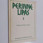 Perinnelipas 1 : Lauluja, loitsuja, loruja : tekstivihko - pikkukuva 1