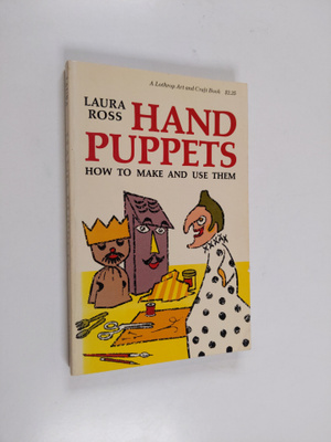 Laura Ross : Hand puppets : how to make and use them