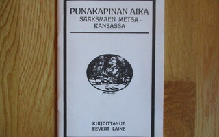 Eevert Laine PUNAKAPINAN AIKA Sääksmäen metsäkansassa * NÄKÖ