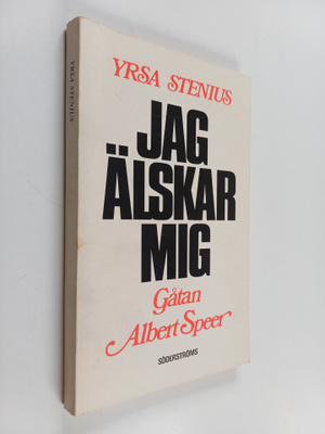 Yrsa Stenius : Jag älskar mig : gåtan Albert Speer