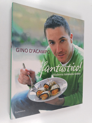 Gino D'Acampo : Fantastico! : modernia italialaista ruokaa