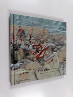 Tapio Huttunen : Lappi = Lapland, Finland