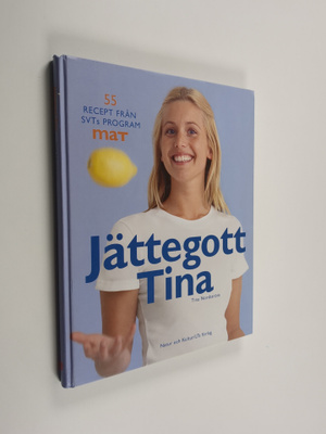 Tina Nordström : Jättegott Tina : 55 recept från SVTs pro...