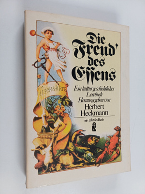 Herbert Heckmann : Die Freud des Essens - ein kulturgesch...