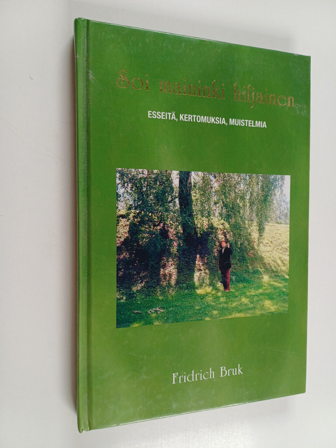 Fridrich Bruk : Soi maininki hiljainen : esseitä, kertomu...