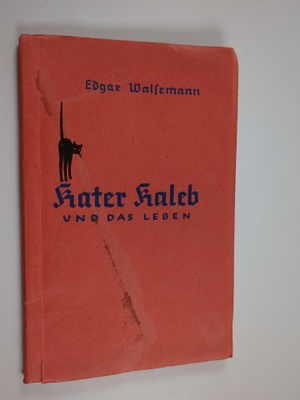 Edgar Walsemann : Kater Kaleb und das Leben