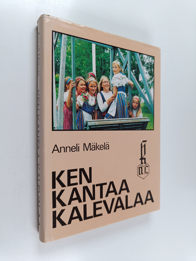 Anneli Mäkelä : Ken kantaa Kalevalaa : Kalevalaisten nais...
