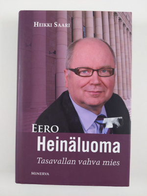 Heikki Saari : Eero Heinäluoma : tasavallan vahva mies