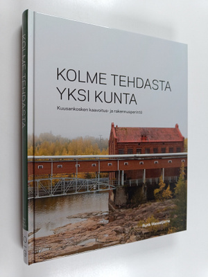 Rurik Wasastjerna : Kolme tehdasta, yksi kunta : Kuusanko...