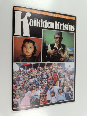Kaikkien Kristus : lähetystyöntekijät kertovat