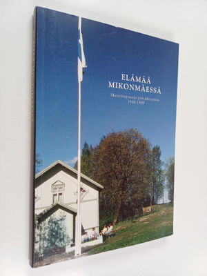 Elämää Mikonmäessä : muistiinpanoja päiväkirjoista 1968-1989