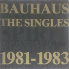 Bauhaus – The Singles 1981-1983 - pikkukuva 1