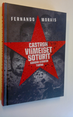 Fernando Morais : Castron viimeiset soturit : Kuuban viis...