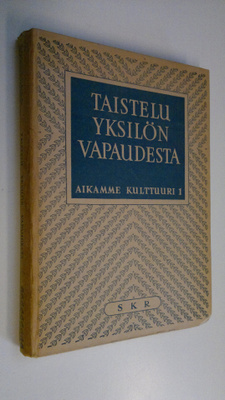 Taistelu yksilön vapaudesta : Suomen kulttuurirahaston ai...