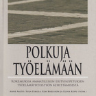 Anne Aalto (toim:): Polkuja työelämään - pikkukuva 1