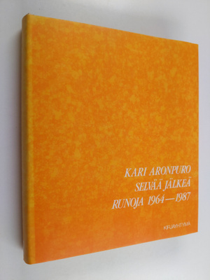 Kari Aronpuro : Selvää jälkeä : runoja 1964-1987