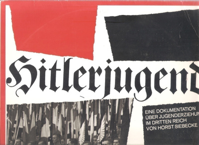 Hitlerjugend. Eine Dokumentation über Jugenderziehung im Dr