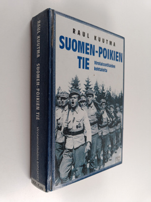 Raul Kuutma : Suomen-poikien tie : virolaissotilaiden koh...
