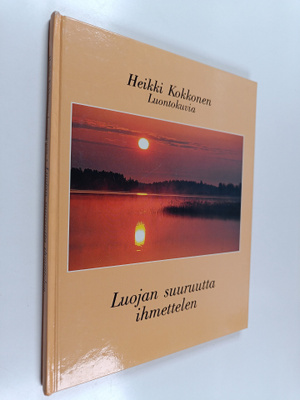 Heikki Kokkonen : Luojan suuruutta ihmettelen : luontokuvia