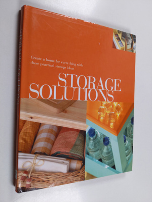 Sarah Yelling : Storage Solutions - Create a Home for Eve...